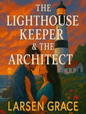 cover image of The Lighthouse Keeper & the Architect